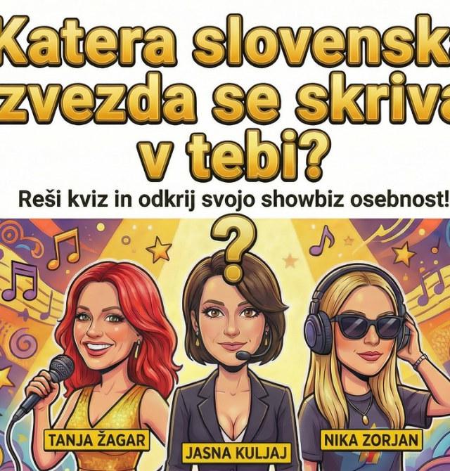 Katera slovenska zvezdnica se skriva v tebi? Reši kviz in odkrij svojo estradno osebnost!